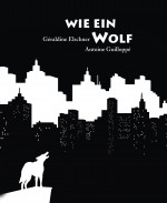 Tout d'un loup / Wie ein Wolf : Liberté... nur ein Traum?